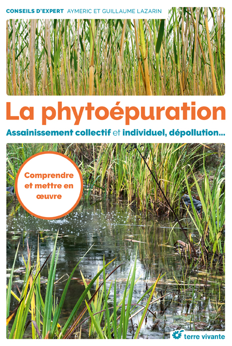 La phytoépuration, assainissement collectif et individuel, dépollution - Aymeric et Guillaume Lazarin