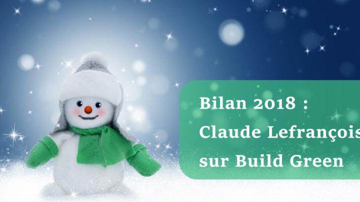 Bilan 2018 _ Claude Lefrançois _sur Build Green