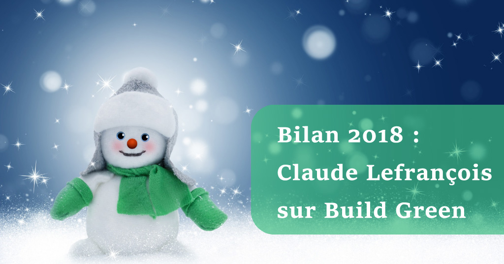 Bilan 2018 _ Claude Lefrançois _sur Build Green