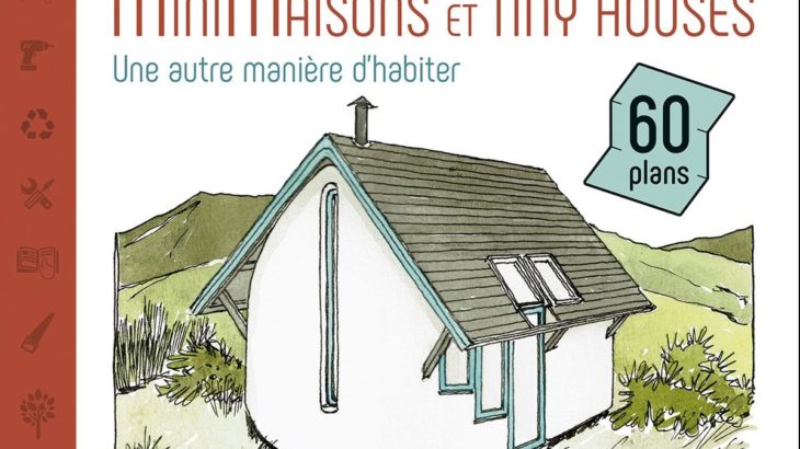 Mini-maisons et tiny houses une autre manière d’habiter