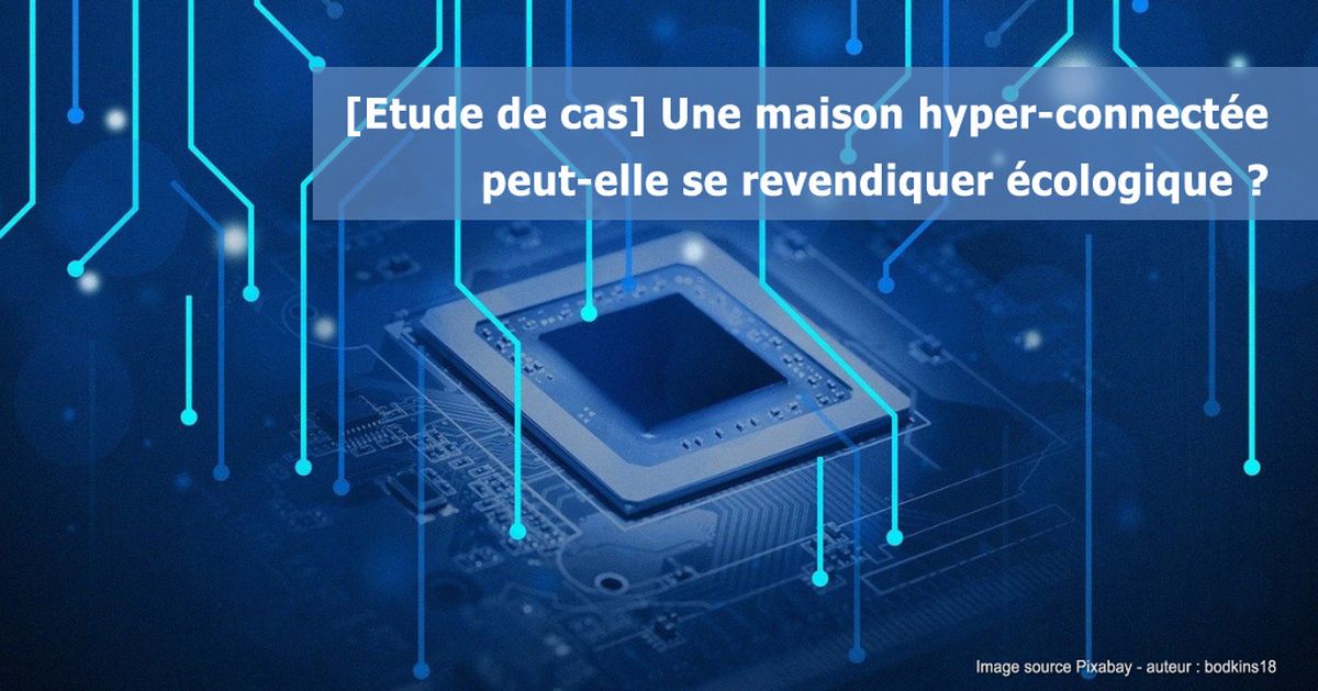 Une-maison-hyper-connectee-peut-elle-se-revendiquer-ecologique