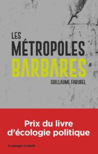 Les métropoles barbares - Guillaume Faburel